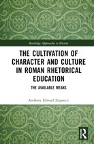 Anthony Edward Zupancic, Anthony Edward (United States Military A Zupancic - Cultivation of Character and Culture in Roman Rhetorical Education