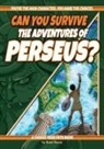 Blake Hoena, Brandon Wind - Can You Survive the Adventures of Perseus?