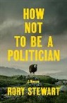 Rory Stewart - How Not to Be a Politician