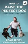 Adam Spivey - How to Raise the Perfect Dog