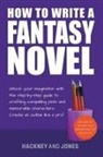 Claire Hackney, Vicky Jones - How To Write A Fantasy Novel