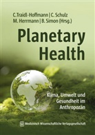 Martin Herrmann, Herrmann (Dr. med., Christian Schulz, Christian Schulz (PD Dr. med.), Babette Simon, Claudia Traidl-Hoffmann - Planetary Health