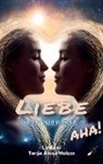 Leilani Eden, Tanja Alexa Holzer - Liebe der neuen Zeit, aha!