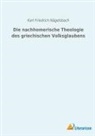 Karl Friedrich Nägelsbach - Die nachhomerische Theologie des griechischen Volksglaubens