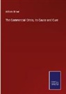 William Brown - The Commercial Crisis, its Cause and Cure