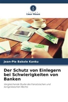 Jean-Pie Bakole Kanku - Der Schutz von Einlegern bei Schwierigkeiten von Banken