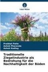 Ashok Kadlag, Prabhat Patle, Ashok Pharande - Traditionelle Ziegelindustrie als Bedrohung für die Nachhaltigkeit der Böden