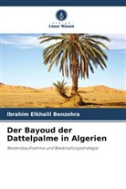Ibrahim Elkhalil Benzohra - Der Bayoud der Dattelpalme in Algerien