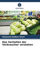 Mohamed Kadhem Kilani - Das Verhalten der Verbraucher verstehen
