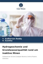Y Sudharsan Reddy, Y. Sudharsan Reddy, V Sunitha, V. Sunitha - Hydrogeochemie und Grundwasserqualität rund um inaktive Minen