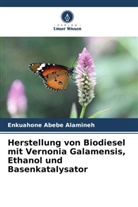 Enkuahone Abebe Alamineh - Herstellung von Biodiesel mit Vernonia Galamensis, Ethanol und Basenkatalysator