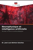 Dr. José Luis Beltrán Sánchez, José Luis Beltrán Sánchez - Neurophysique et intelligence artificielle