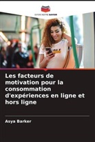 Asya Barker - Les facteurs de motivation pour la consommation d'expériences en ligne et hors ligne