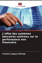 Yonatan Zegeye Worede - L'effet des systèmes bancaires centraux sur la performance non financière