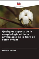 Adkham Paiziev - Quelques aspects de la morphologie et de la physiologie de la fibre de coton vivant