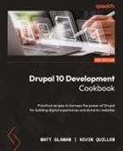 Matt Glaman, Kevin Quillen - Drupal 10 Development Cookbook - Third Edition