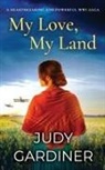 Judy Gardiner - MY LOVE, MY LAND a heartbreaking and powerful WW1 saga