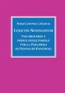 Sonja Caterina Calzascia - Lexicon Nonnianum. Vocabolario e indice delle parole per la Parafrasi di Nonno di Panopoli