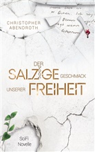 Christopher Abendroth - Der salzige Geschmack unserer Freiheit