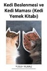 Yusuf Yilmaz - Kedi Beslenmesi ve Kedi Mamas¿ (Kedi Yemek Kitab¿)