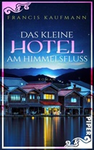 Francis Kaufmann - Das kleine Hotel am Himmelsfluss