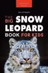 Jenny Kellett - Snow Leopards The Big Snow Leopard Book for Kids