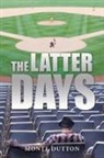 Monte Dutton - The Latter Days