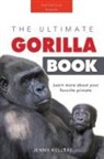 Jenny Kellett - Gorillas The Ultimate Gorilla Book for Kids