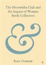 Kate Ozment, Kate (California State Polytechnic Univers Ozment - Hroswitha Club and the Impact of Women Book Collectors