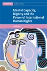 Julia Duffy, Julia (Queensland University of Technology) Duffy - Mental Capacity, Dignity and the Power of International Human Rights