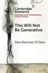 Dixa (Brown University Ramirez-D''oleo, Dixa Ramírez-D'Oleo - This Will Not Be Generative