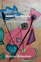 Tina K. Bettina Kleinelsen, Tina K Bettina Kleinelsen, Tina K. Bettina Kleinelsen - Meine Kunstwerke