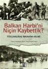 Tüccarzade ibrahim Hilmi, Ali ihsan Sabis - Balkan Harbini Nicin Kaybettik