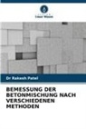 Dr Rakesh Patel, Rakesh Patel - BEMESSUNG DER BETONMISCHUNG NACH VERSCHIEDENEN METHODEN