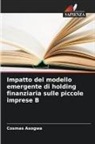 Cosmas Asogwa - Impatto del modello emergente di holding finanziaria sulle piccole imprese B