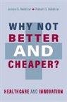 James B. Rebitzer, James B. (Professor of Economics Rebitzer, Robert S. Rebitzer - Why Not Better and Cheaper?