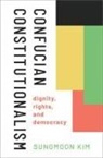 Sungmoon Kim, Sungmoon (Professor of Political Theory Kim, Kim Sungmoon - Confucian Constitutionalism