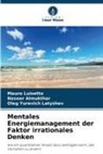 Naseer Almukthar, Oleg Y Latyshev, Oleg Yurevich Latyshev, Mauro Luisetto - Mentales Energiemanagement der Faktor irrationales Denken