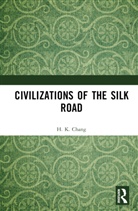 H. K. Chang - Civilizations of the Silk Road