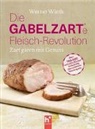 Werner Wirth - Die gabelzarte Fleisch-Revolution
