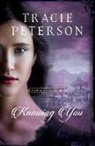 Tracie Peterson - Knowing You