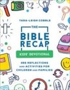 TaraâEUR"leigh Cobble, Tara-Leigh Cobble, Tara–leigh Cobble - The Bible Recap Kids` Devotional – 365 Reflections and Activities for Children and Families