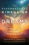 Demontae A. Edmonds, Jane Hamon - The Supernatural Dimension of Dreams – Understanding How God Works While You Sleep