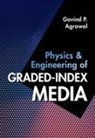 Govind P Agrawal, Govind P. Agrawal, Govind P. (University of Rochester Agrawal - Physics and Engineering of Graded-Index Media