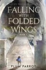 Plum Parrot, Plum Parrot - Falling with Folded Wings 2