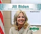 Elizabeth Andrews - Jill Biden: Educadora, Primera Dama de Los Estados Unidos (Jill Biden: Educator & First Lady of the United States)