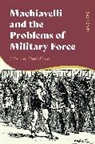 Sean Erwin - Machiavelli and the Problems of Military Force