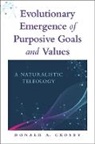 Donald A. Crosby, Donald A. (Emeritus Professor of Philosoph Crosby, Crosby Donald A. - Evolutionary Emergence of Purposive Goals and Values