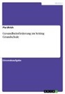 Pia Ulrich - Gesundheitsförderung im Setting Grundschule