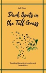 Judi King - Dark Spots in the Tall Grass